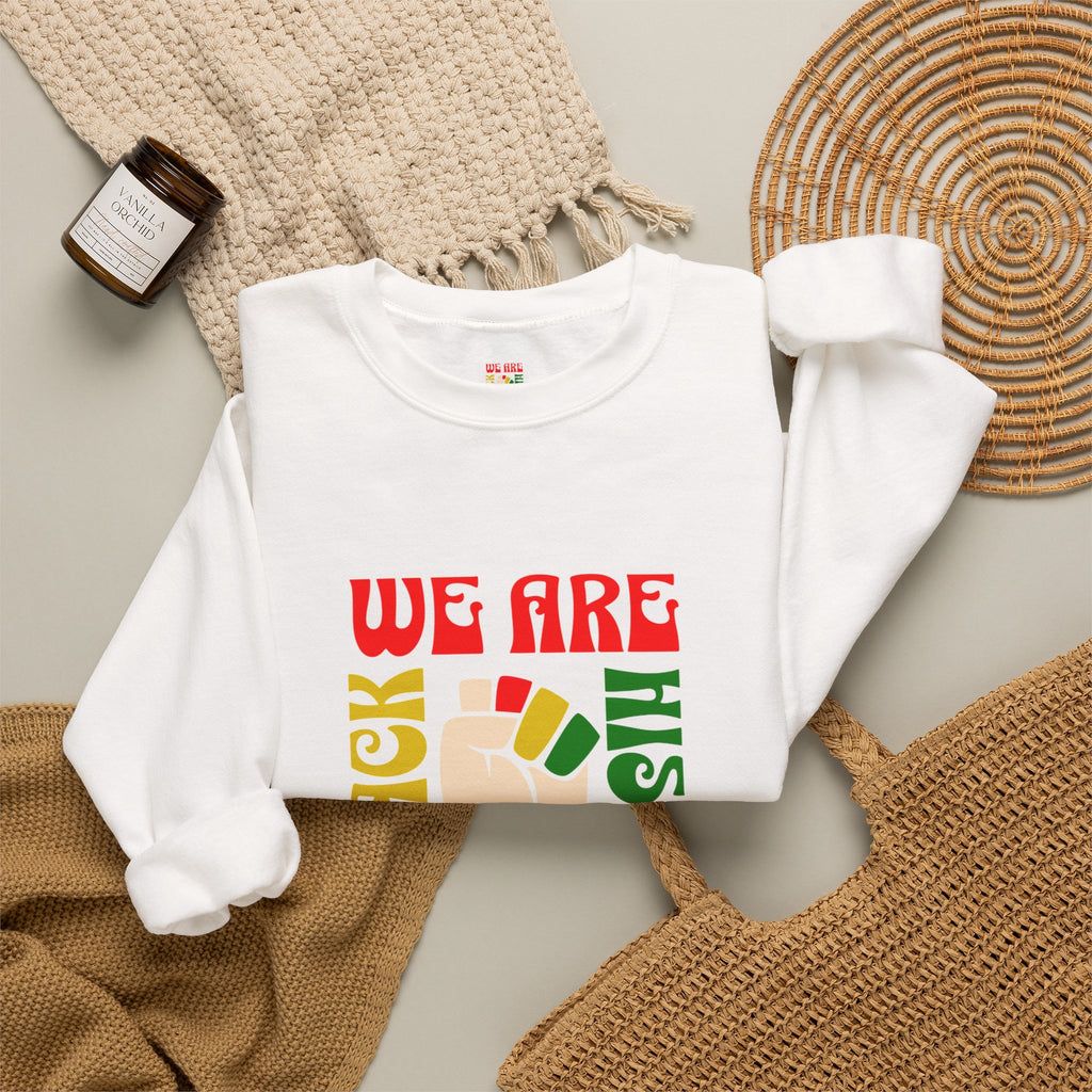 We Are Black History Sweatshirt | Raised Fist Black History Month