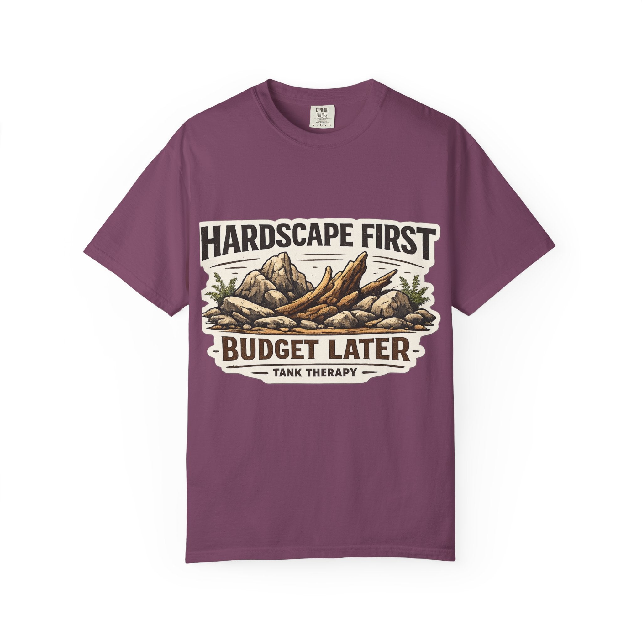 Hardscape First - Budget Later Garment-Dyed T-Shirt