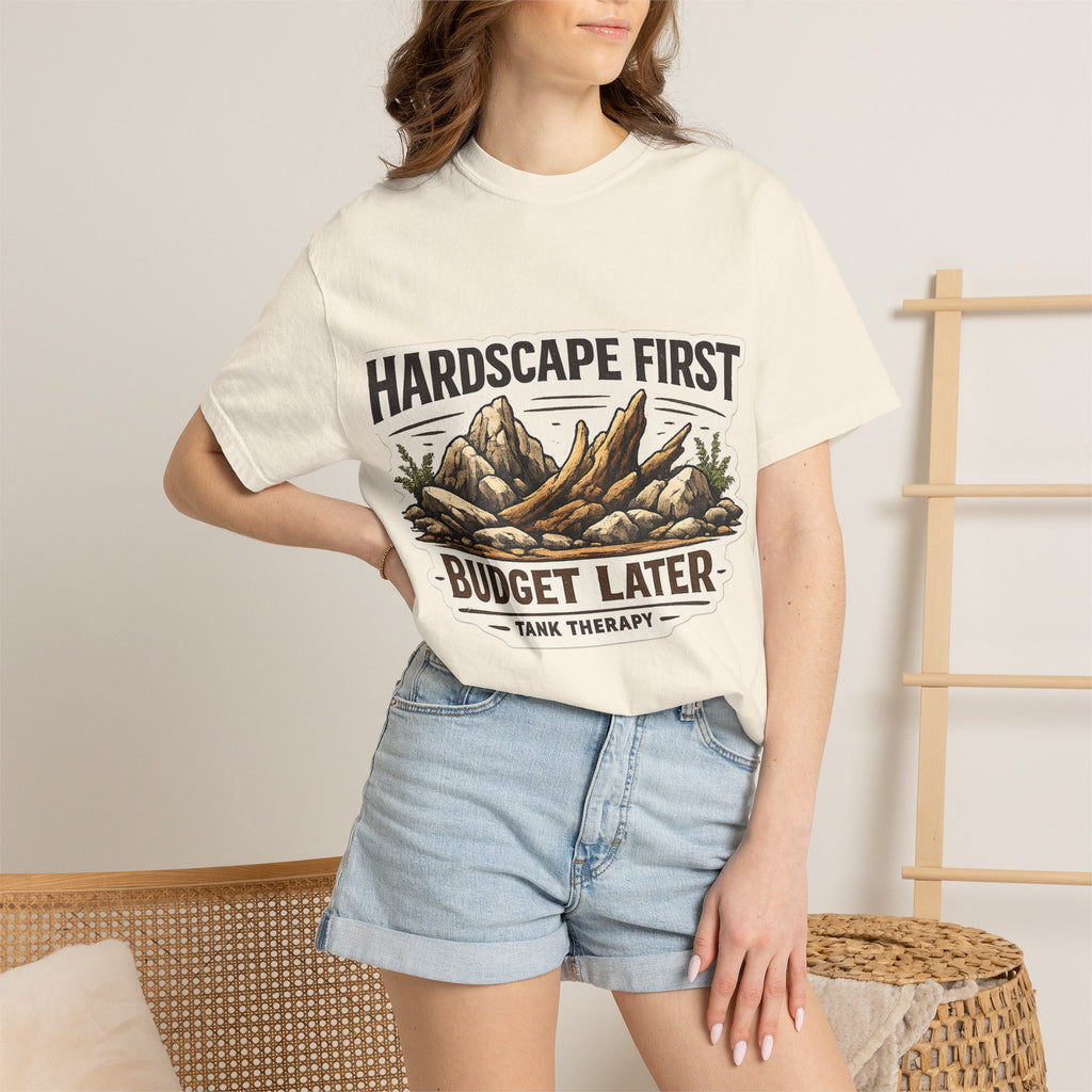 Hardscape First - Budget Later Garment-Dyed T-Shirt