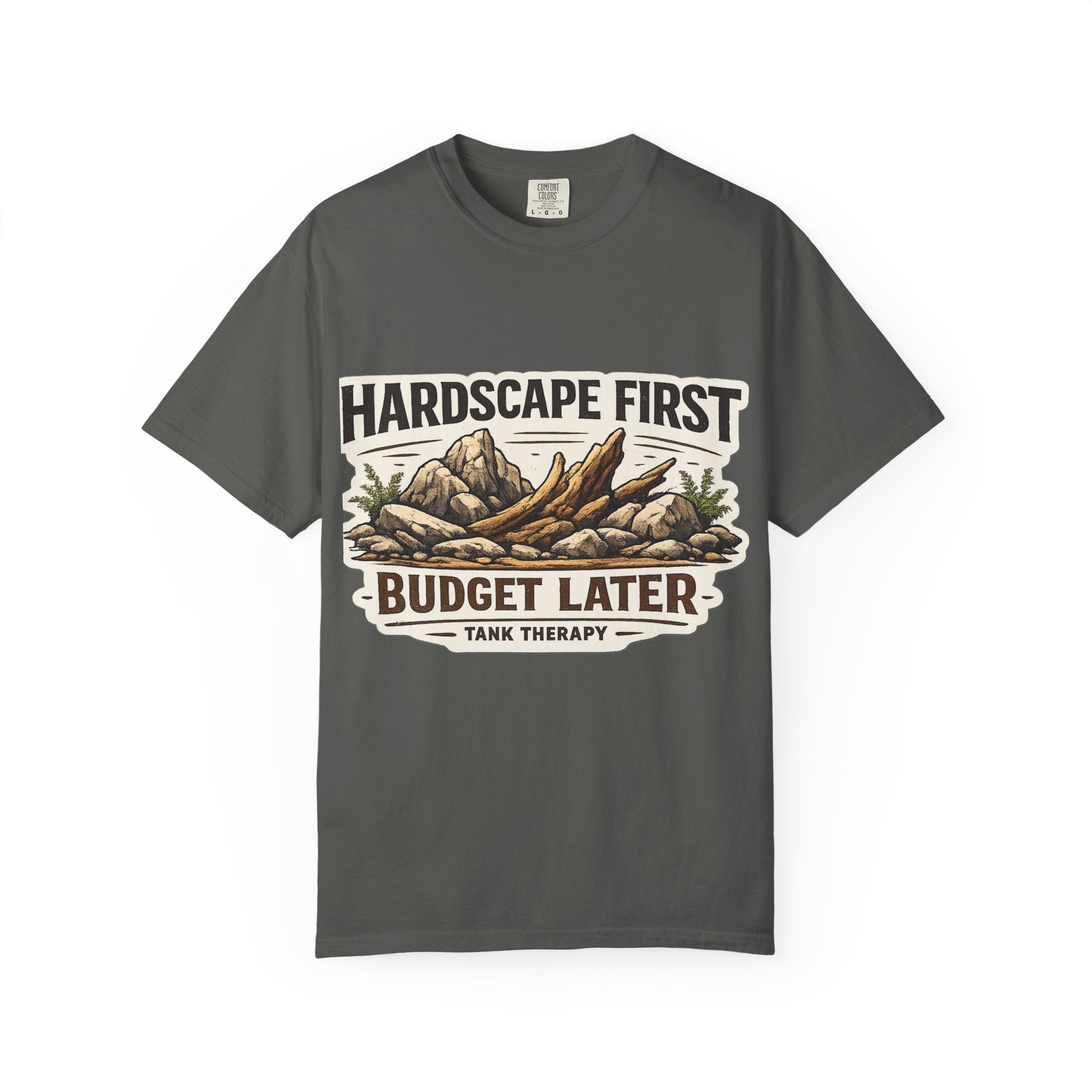 Hardscape First - Budget Later Garment-Dyed T-Shirt