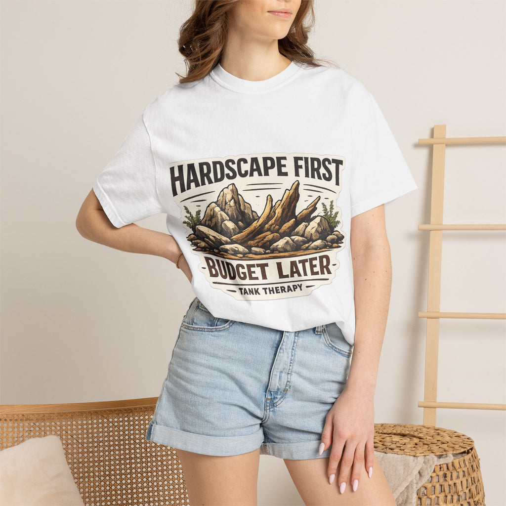 Hardscape First - Budget Later Garment-Dyed T-Shirt
