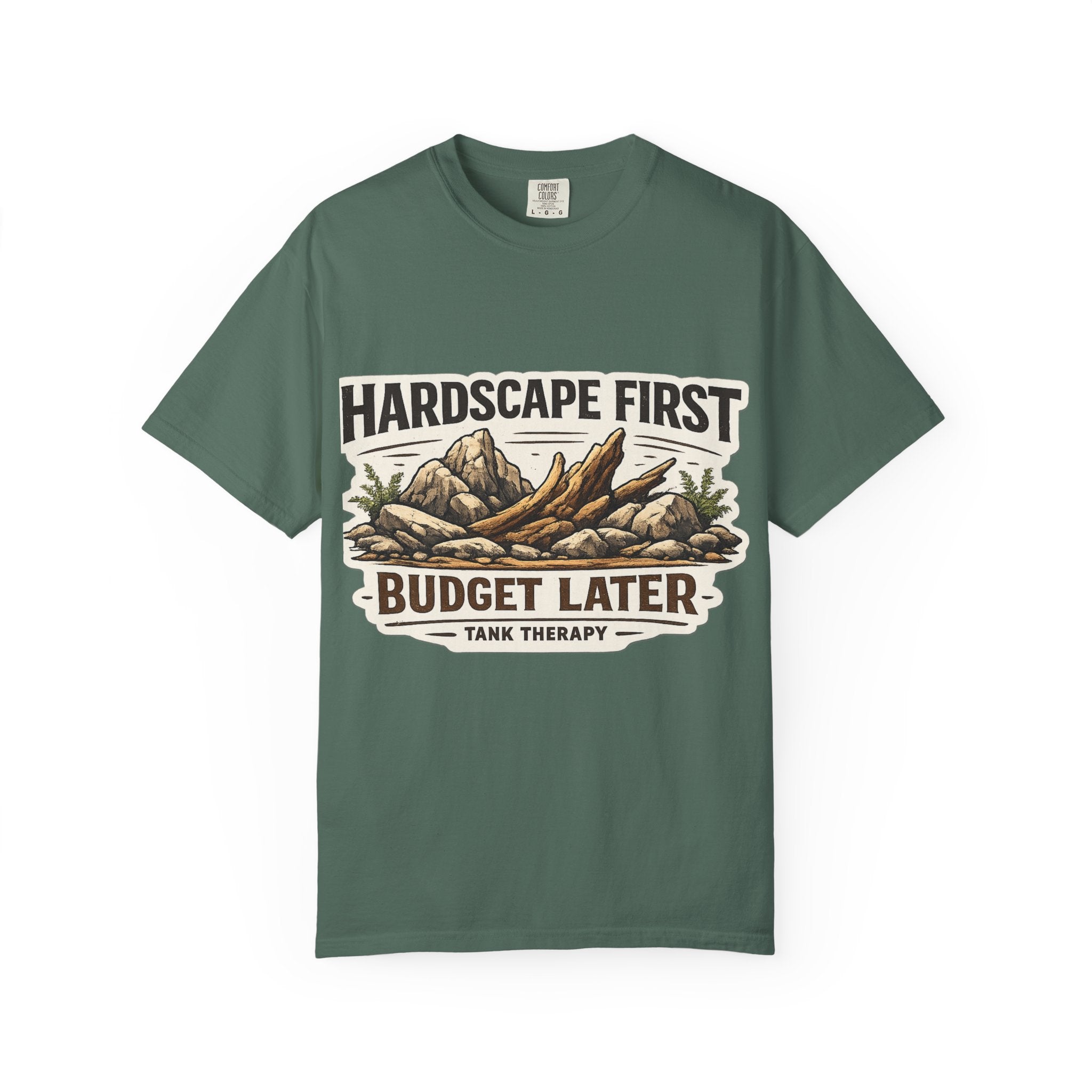 Hardscape First - Budget Later Garment-Dyed T-Shirt