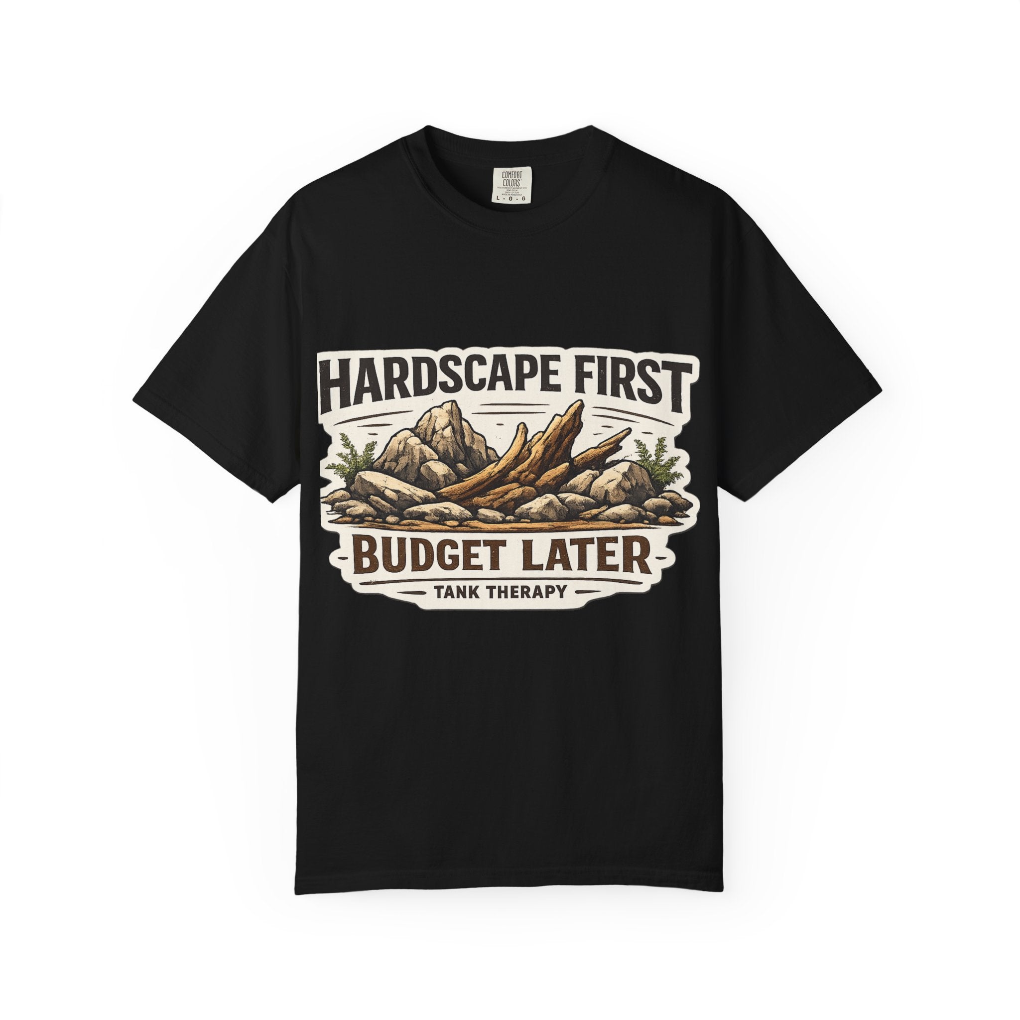 Hardscape First - Budget Later Garment-Dyed T-Shirt