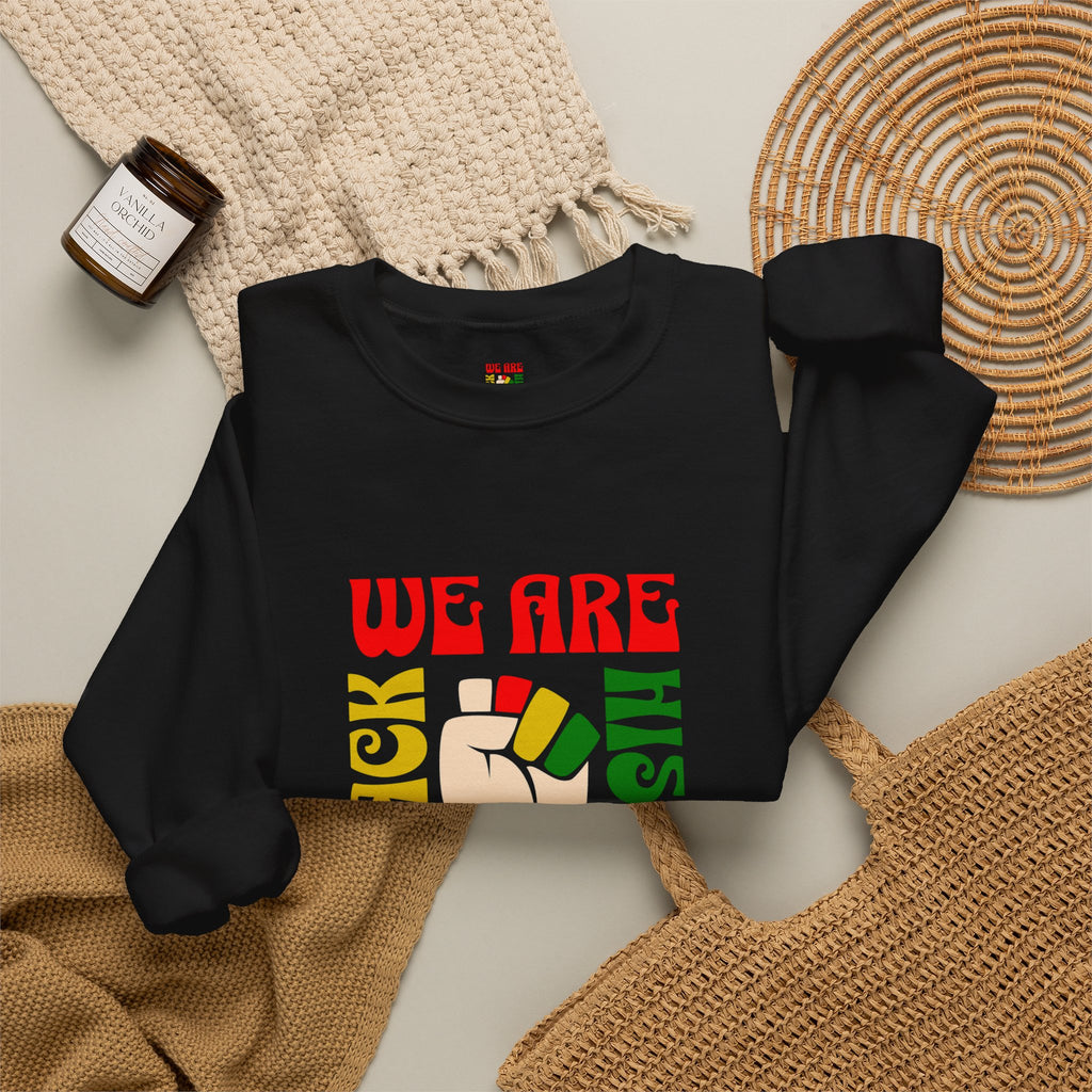 We Are Black History Sweatshirt | Raised Fist Black History Month