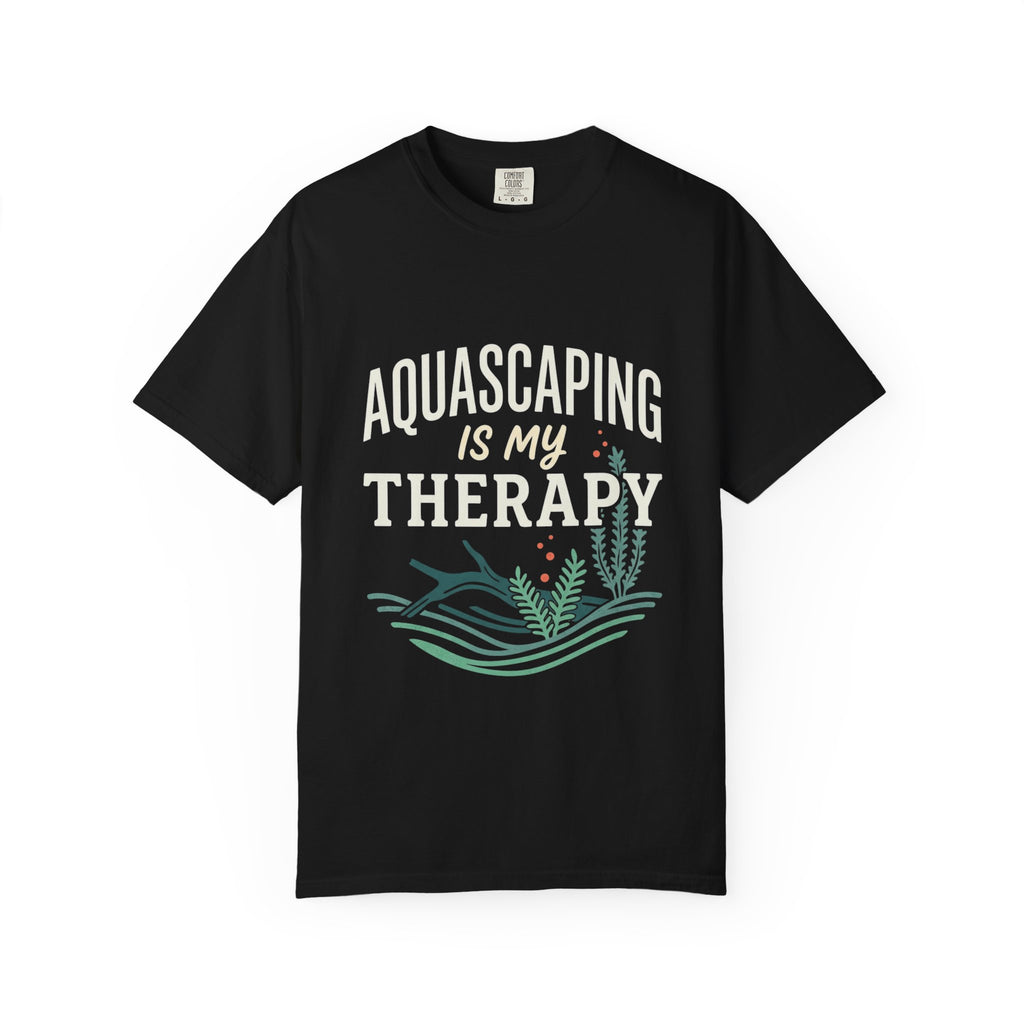 Aquascaping Is My Therapy T-Shirt