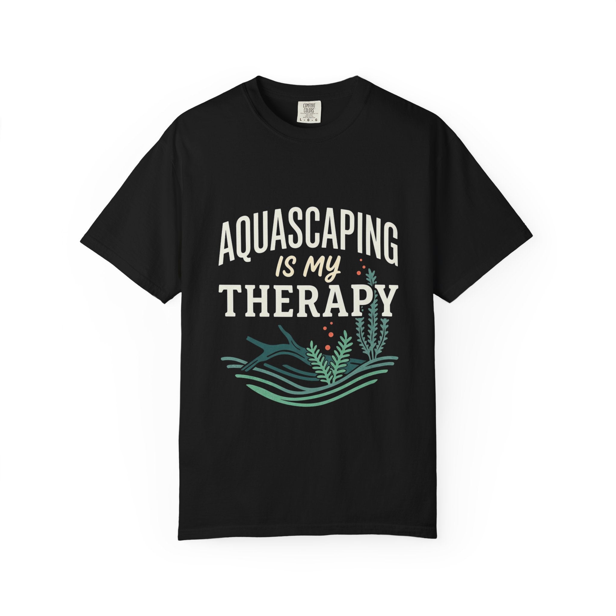 Aquascaping Is My Therapy T-Shirt