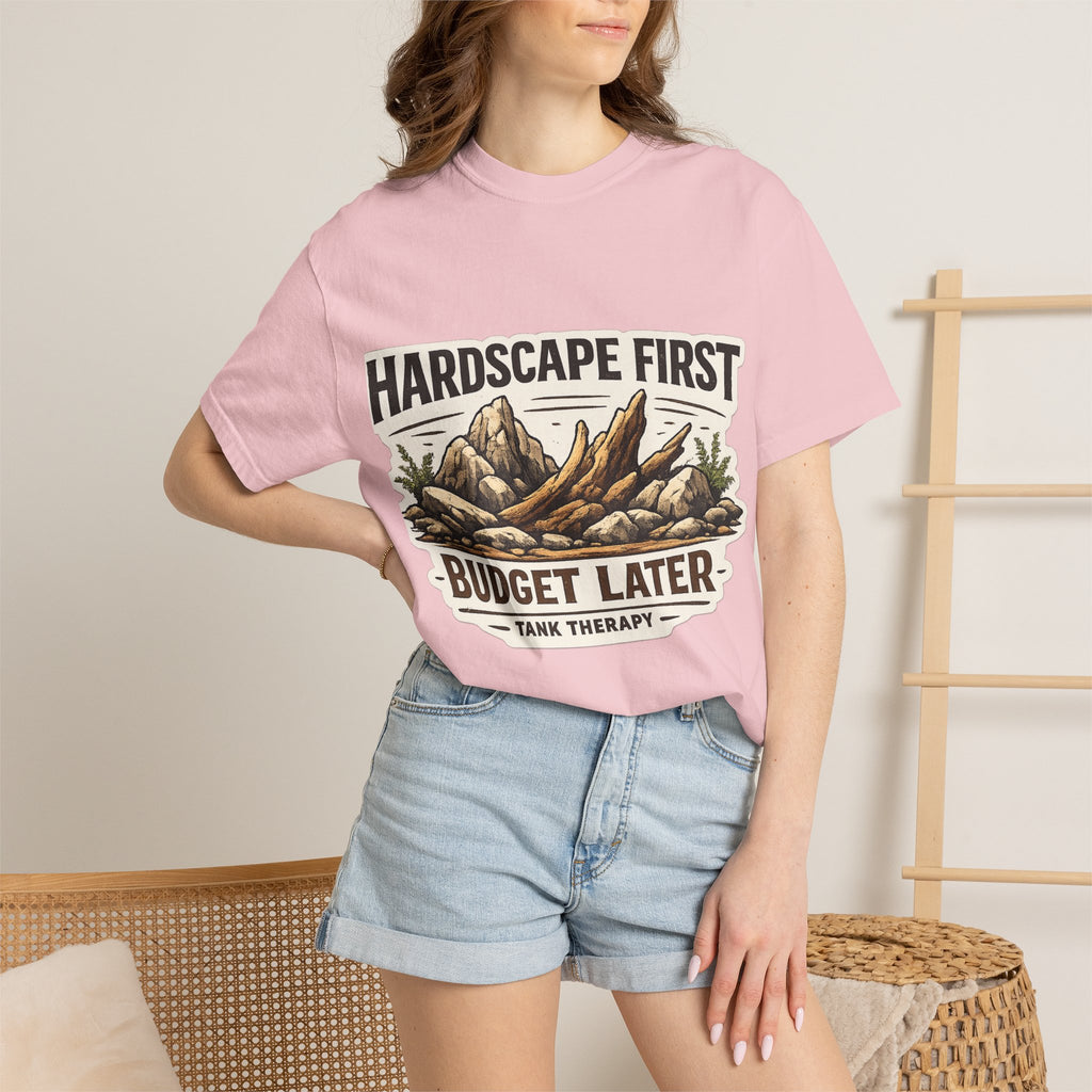 Hardscape First - Budget Later Garment-Dyed T-Shirt