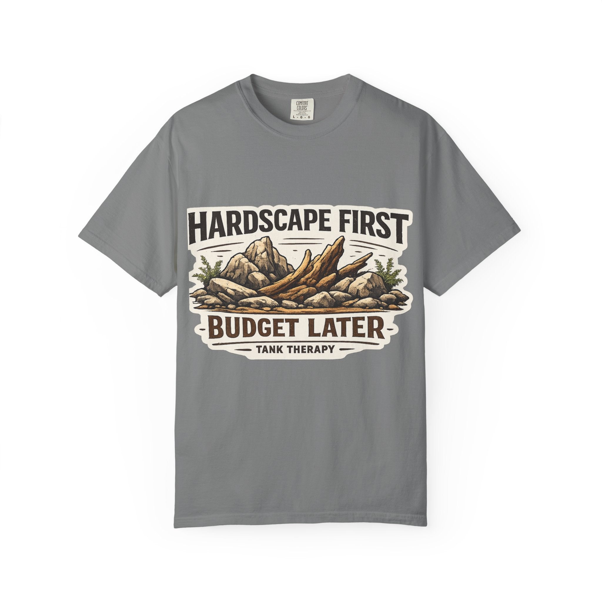 Hardscape First - Budget Later Garment-Dyed T-Shirt