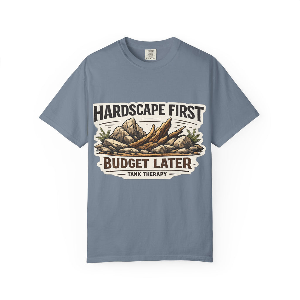 Aquascaping T-Shirt | Hardscape First Budget Later Garment-Dyed T-Shirt